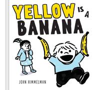Yellow Is a Banana : A Picture Book