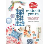 Yellow Owl's Make It Yours: Patterns and Inspiration to Stamp, Stencil, and Customize Your Stuff