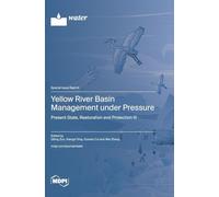 Yellow River Basin Management under Pressure: Present State, Restoration and Protection III