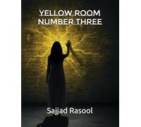 Yellow Room Number Three: The walls remember what the doctors made them forget