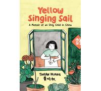 Yellow Singing Sail : A Memoir of an Only Child in China