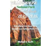 Yellow Stone National Park Travel Guide 2025-2026: Everything You Need for a Smooth and Unforgettable Trip