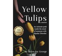 Yellow Tulips: An intimate peek inside the mind of someone with Bipolar Disorder