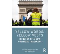 Yellow Words/Yellow Vests : In Quest of a New Political Imaginary