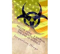 Yellow Zone: A Journal Documentation of the End of America: Volume 1