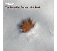 Yellow6 - The Beautiful Season Has Past
