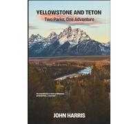 Yellowstone and Teton: Two Parks, One Adventure