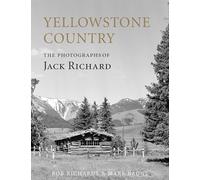 Yellowstone Country: The Photographs of Jack Richard