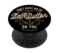 Yellowstone Don't Make Me Go Beth Dutton You PopSockets Adhesive PopGrip
