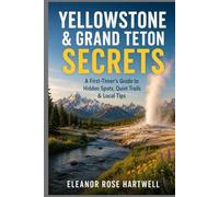 Yellowstone & Grand Teton Secrets: A First-Timer’s Guide to Hidden Spots, Quiet Trails & Local Tips