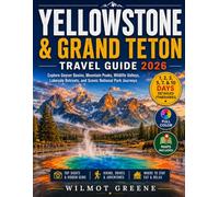 Yellowstone & Grand Teton Travel Guide (Full Color): Explore Geyser Basins, Mountain Peaks, Wildlife Valleys, Lakeside Retreats, and Scenic National Park Journeys