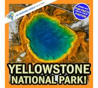 Yellowstone National Park!: A My Incredible World Picture Book for Children (My Incredible World: Nature and Animal Picture Books for Children)