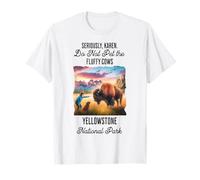 Yellowstone National Park Do Not Pet The Fluffy Cows Karen T-Shirt
