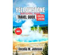 Yellowstone national park Travel Guide 2025-2026: The Essential Traveler’s Guide to Exploring Yellowstone’s Breathtaking Landscapes and Unique Wildlife