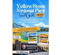 Yellowstone National Park Travel Guide 2025: Discover the Best Hikes, Wildlife Encounters, Must-See Geysers, Camping Tips, and Itineraries for an Unforgettable Adventure (2025 Updated Travel Handbook)