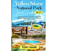 Yellowstone National Park Travel Guide 2025: Experience Stunning Geysers, Encounter Majestic Wildfire, and Savor Local Flavors with Full Color Maps