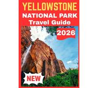 YELLOWSTONE NATIONAL PARK TRAVEL GUIDE 2026