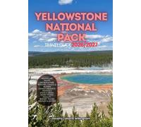 YELLOWSTONE NATIONAL PARK TRAVEL GUIDE 2026/2027: Your Complete Arrival to Departure Guide to Yellowstone National Park, Designed to Help You Explore ... Transport, Budget Planning, Top Attraction.