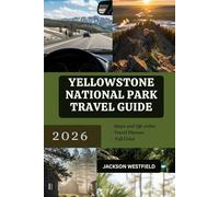 YELLOWSTONE NATIONAL PARK TRAVEL GUIDE 2026: Featuring First-Time Visitor Tips Where to Stay Outdoor Activities Wildlife Highlights and More (THE 2026 TRAVEL INSIDER GUIDE)