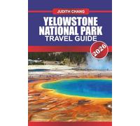 YELLOWSTONE NATIONAL PARK Travel Guide 2026: Marvel at Geothermal Wonders and Diverse Wildlife in America's First National Park.