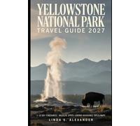 Yellowstone National Park Travel Guide 2027: 1-10 Day Itineraries, Wildlife Spots, Crowd-Avoidance Tips & Maps