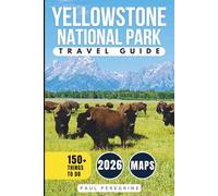 Yellowstone National Park Travel Guide: Bucket List Attractions, Scenic Drives, Wildlife Encounters & Day Trips Across Wyoming’s Iconic National Park (GRAY EDITION)