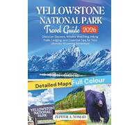 Yellowstone National Park Travel Guide: Discover Geysers, Wildlife Watching, Hiking Trails, Lodging, and Essential Tips for Your Ultimate Wyoming Adventure