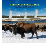 Yellowstone Park Animals & Attractions Kids Book: Great Way for kids to See What Yellowstone National Park Has to Offer