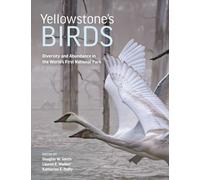Yellowstone’s Birds : Diversity and Abundance in the World’s First National Park