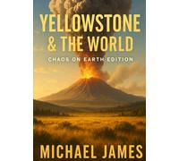 Yellowstone & The World: Chaos On Earth Edition (Global Disaster Scenarios)