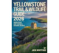 Yellowstone Trail & Wildlife Guide 2026 - Hidden Paths, Quiet Havens & Seasonal Secrets