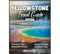 Yellowstone Travel Guide 2026: Experience Yellowstone Like Never Before: Top Spots, Hidden Treasures, and Wildlife Encounters