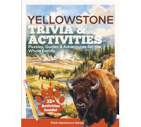 Yellowstone Trivia & Activities: Puzzles, Guides & Adventures for the Whole Family (Park Adventure Series)