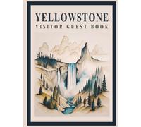 Yellowstone Visitor Guest Book: Vacation Rental Logbook, National Park Diary & Memory Journal for Guests to Sign-In and Record Travel Memories of ... Lodge, Rustic Log Home, Cozy Cottage