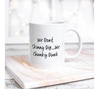 Yelolyio Ceramic Mug We Dont Skinny Dip, We Chunky Dunk Coffee Mug Saying Quotes Mockup Coffee Mug Mockup Coffee Mug Porcelain Mugs for Coffee, Tea and Milk 11oz
