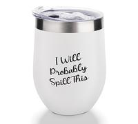 Yelolyio White12oz Non-Rust Steel Wine Tumbler I Will Probably Spill This Insulated Wine Glass with Sliding Lid, Funny Wine Cup for Champaign, Cocktail, Beer