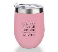 Yelolyio Wine Tumbler with Lid,Double Wall Vacuum Stainless Steel Travel Mug I'd Shank A Bitch for You Right in The Kidney Wine Cup Keeping Cold & Hot for Coffee, Cocktails, Drinks, Xmas Gift,Pink 12