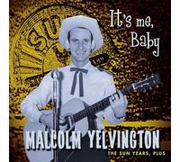 Yelvington, Malcolm - It's Me, Baby - The Sun Years, Plus