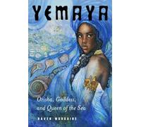 Yemaya : Orisha, Goddess, and Queen of the Sea