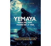 YEMAYÁ, Reina del Mar, Madre de la Vida: Destacando el papel protector y maternal de Yemayá en la espiritualidad afrocubana