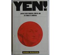 Yen: Japan's New Financial Empire and Its Threat to America