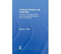Yeniseian Peoples and Languages: A History of Yeniseian Studies with an Annotated Bibliography and a Source Guide