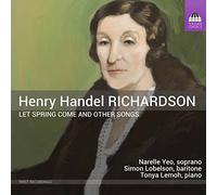 Yeo/Lobelson/Lemoh - Henry Handel Richardson: Let Spring Come and other Songs