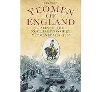 Yeomen of England: Tales of the Northamptonshire Yeomanry 1794-1966