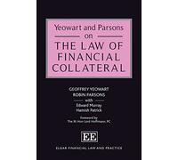 Yeowart and Parsons on the Law of Financial Collateral (Elgar Financial Law and Practice series)