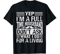 Yep, I'm A Full-Time Houseband Don't Ask What I Do T-Shirt Black(XX-Large)
