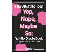 Yep, Nope, Maybe So: The Ultimate Teen Yes/No Oracle Book: Fun Flip-Through Answer Book for Teens & Tweens - Life, Love, School & Just-for-Fun Questions