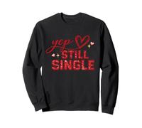Yep Still Single Broken Heart Funny Valentines Day Sweatshirt