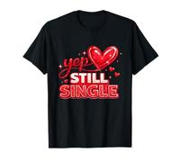 Yep Still Single Broken Heart Funny Valentines Day T-Shirt