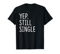 Yep. Still Single Funny Holiday Single Women T-Shirt